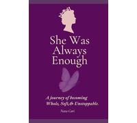 She Was Always Enough: A journey of becoming Whole, Soft & Unstoppable