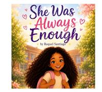 She Was Always Enough: A Story About Self-Love, Friendship, and Belonging