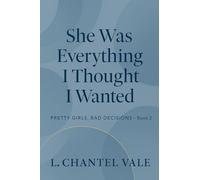 She Was Everything I Thought I Wanted: 3 (Pretty Girls, Bad Decisions)