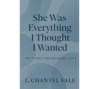 She Was Everything I Thought I Wanted: Pretty Girls, Bad Decisions- Book 3