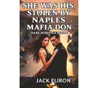 SHE WAS HIS, STOLEN BY NAPLES MAFIA DON - DARK ROMANCE BOOK 1: HE DIDN’T ASK. HE CLAIMED, ENEMY TO LOVERS DARK MAFIA POSSESSIVE HERO AND STRONG HEROINE