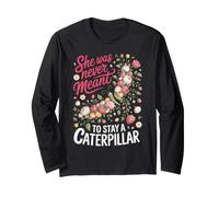 She was Never Meant to Stay a Caterpillar Butterfly Long Sleeve T-Shirt