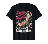 She was Never Meant to Stay a Caterpillar Butterfly Value Graphic T-Shirt