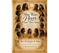 She Was Never What They Said: A Bible Study Journey of Reframing, Reclaiming, and Renaming Women of Scripture through a Womanist Lens