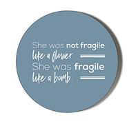 SHE was NOT Fragile Like A Flower SHE was Fragile Like A Bomb 6 x 70mm Vinyl Stickers