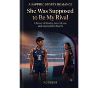 SHE WAS SUPPOSED TO BE MY RIVAL: A Slow-Burn Sapphic Sports Romance of Rivalry, Secrets, and the Cost of Loving Out Loud