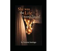 She Was the Life I Wasn't Issued