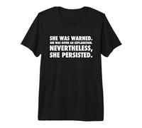 She was Warned. Nevertheless, She Persisted. Tee Shirt (1) Premium T-Shirt