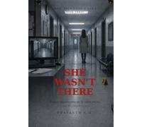 SHE WASN’T THERE (BOOK THREE OF THE SICKNESS CASES): Everyone remembers seeing her. No camera ever did. (A Police Procedural Horror Novel)