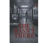 SHE WASN’T THERE (BOOK THREE OF THE SICKNESS CASES): Everyone remembers seeing her. No camera ever did. (A Police Procedural Horror Novel): 3