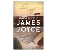She Weeps Over Rahoon: Selected Poetry of James Joyce