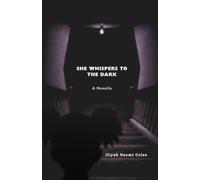 She Whispers to The Dark: A Novella