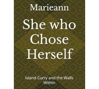 She who Chose Herself: Island Curry and the Walls Within