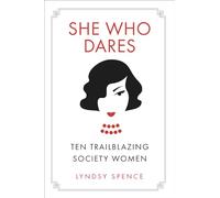She Who Dares: Ten Trailblazing Society Women