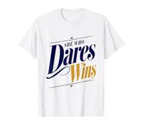 She Who Dares Wins Bold Women Courage Empowerment Quote Art T-Shirt