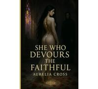 She Who Devours The Faithful