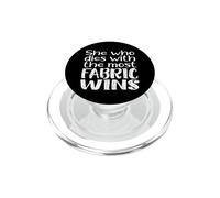 She Who Dies For The Most Fabric Wins Funny Meme Gift PopSockets PopGrip for MagSafe