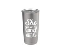 She Who Has The Booze Makes The Rules Stainless Steel Insulated Tumbler