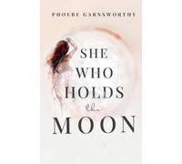 She Who Holds The Moon: Spiritual Poetry For Women Remembering Their Magic