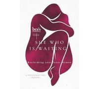 She Who Is Waiting: A Guided Journal for Returning to the Woman Within