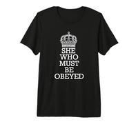 She who Must be Obeyed Funny Premium T-Shirt