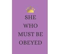 She Who Must Be Obeyed Journal: Funny Blank Lined Gag Gift Journal For Family & Friends