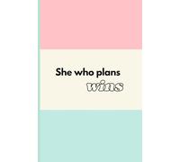 She who plans wins: Notebook with calendar and time management matrix | 120 ruled pages