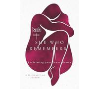 She Who Remembers: A Guided Journal for Reconnecting with Your Inner Feminine