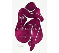 She Who Remembers Reclaiming Your Inner Woman