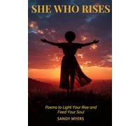 She Who Rises: Poems to Light Your Rise and Feed Your Soul