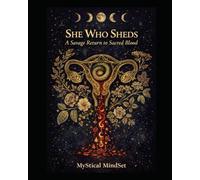 "She Who Sheds: A Savage Return to Sacred Blood"
