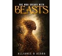 SHE WHO SPEAKS WITH BEASTS
