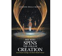She Who Spins the Coils of Creation: Sacred Female Cosmology in the Electric PlasMA Universe