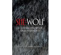 She-Wolf : A Cultural History of Female Werewolves
