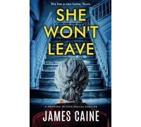 She Won't Leave: A gripping psychological thriller