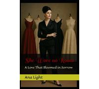 She Wore no Roses: A Love That Bloomed in Sorrow
