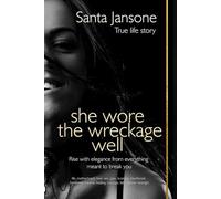 SHE WORE THE WRECKAGE WELL: Rise with elegance from everything meant to break you