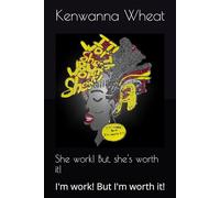 She work! But, she's worth it!: I'm work! But I'm worth it!