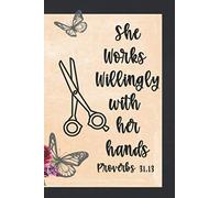She Works Willingly With Her Hands Proverbs 31:13 Hairdressers Journal: Hairdressing Notebook, Christian Simple Plain Lined Journal.