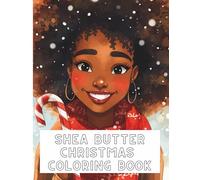 Shea Butter Christmas Coloring Book: A coloring book crafted to honor the beauty, brilliance, and spirit of women during the most magical time of year.