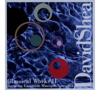 Shea, David - Classical Works II