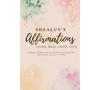 Shealuv's Affirmation: Learn, Heal, Grow, Love, Affirmations, Journaling, Inspirational Quotes, Women Inspiration and Growth