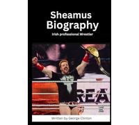 Sheamus Biography: Irish professional Wrestler (Biography of popular and famous wrestlers in WWE)