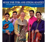 Shearer Jim & The La Catrina String Quartet - Music For Tuba And Strings
