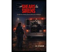 Shears & Sirens: A Collection of Stories from the Back of an Ambulance