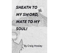 SHEATH TO MY SWORD, MATE TO MY SOUL!