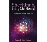 Shechinah, Bring Me Home!: Kabbalah and the Omer in Real Life