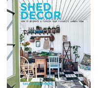 Shed Decor: How to Decorate and Furnish your Favourite Garden Room