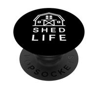 Shed Life For Shed Builders And Those Who Live In Sheds PopSockets Adhesive PopGrip
