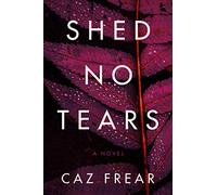 Shed No Tears: A Novel (Cat Kinsella, 3)